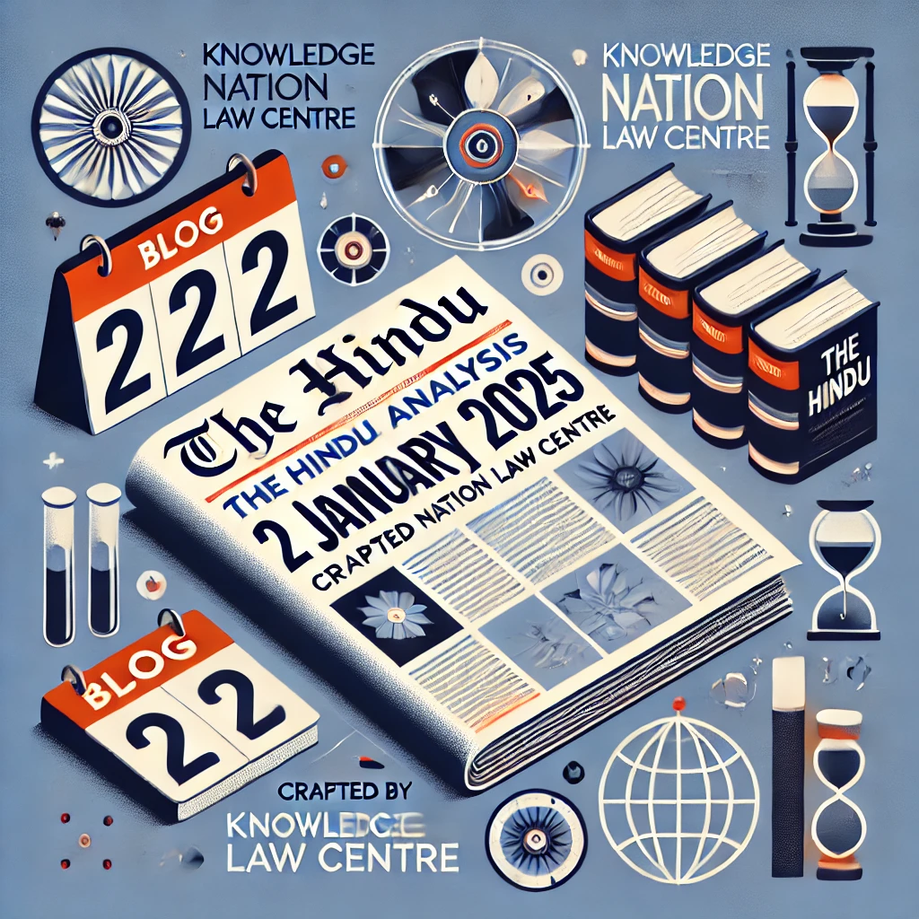 2 January 2025: The Hindu Analysis crafted by Knowledge Nation Law Crentre